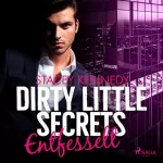 Stacey Kennedy: Dirty Little Secrets - Entfesselt: CEO-Romance 3