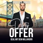Rebecca Baker: Dirty Offer - Deal mit dem Milliardär: Billionaire Lovestories 4