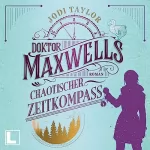 Jodi Taylor: Doktor Maxwells chaotischer Zeitkompass: Die Chroniken von St. Mary