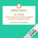 Andrea Gentile: Dr. House - Welche Krankheiten sind besonders schwer zu diagnostizieren?: Wissenschaft in Kultserien