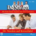 Patricia Vandenberg: Dr. Norden auf Kreuzfahrt: Dr. Norden 1068