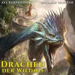 Ava Richardson: Drachen der Wildnis [Dragons of the Wild]: Drachenatem-Trilogie 1