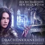 Ava Richardson: Drachenkrankheit: Die Drachenakademie von Alveria, Buch 2