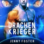 Jenny Foster: Drachenkrieger: Alien 2
