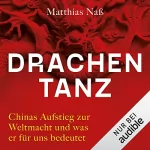 Matthias Naß: Drachentanz: Chinas Aufstieg zur Weltmacht und was er für uns bedeutet