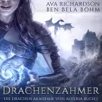 Ava Richardson: Drachenzähmer: Die Drachenakademie von Alveria