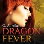 G. A. Aiken: Dragon Fever: Dragon 6