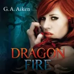 G. A. Aiken: Dragon Fire: Dragon 4