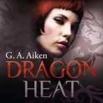 G. A. Aiken: Dragon Heat: Dragon 9