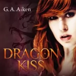G. A. Aiken: Dragon Kiss: Dragon 1