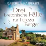 Gabriela Kasperski: Drei bretonische Fälle für Tereza Berger: Tereza Berger 1-3