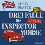 Colin Dexter, Ute Tanner, Marie S. Hammer: Drei Fälle für Inspector Morse: Inspector Morse 1 - 3