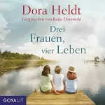 Dora Heldt: Drei Frauen, vier Leben: Die Haus am See-Reihe 2