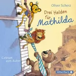Oliver Scherz: Drei Helden für Mathilda: 