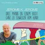 Jerome K. Jerome: Drei Mann in einem Boot. Ganz zu schweigen vom Hund!: 