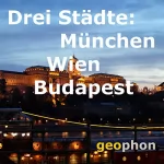 Matthias Morgenroth, Reinhard Kober, Lilian Breuch: Drei Städte: München. Wien. Budapest: 