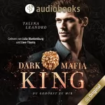 Talina Leandro: Du gehörst zu mir: Dark Mafia King 2