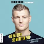 Toni Kroos, Oliver Wurm: Du hattest 90 Minuten Zeit: 90 verdammt gute Fragen an Toni Kroos
