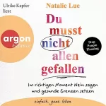 Natalie Lue, Sabine Thiele - Übersetzer: Du musst nicht allen gefallen: Im richtigen Moment Nein sagen und gesunde Grenzen setzen
