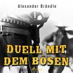 Alexander Brändle: Duell mit dem Bösen: 