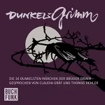 Brüder Grimm: Dunkelgrimm: Die 30 dunkelsten Märchen der Brüder Grimm