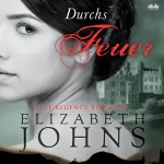 Elizabeth Johns: Durchs Feuer: Eine Regency Romance