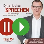 Anno Lauten: Dynamisches Sprechen: Für Deinen Erfolg in Führung und Vertrieb
