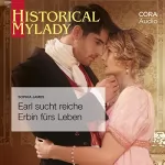 Sophia James: Earl sucht reiche Erbin fürs Leben: Historical MyLady 601