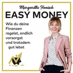 Margarethe Honisch: Easy Money: Wie du deine Finanzen regelst, endlich vorsorgst und trotzdem gut lebst