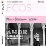 Covadonga Jiménez: ECOS Audio - Amor: Hablar de los sentimientos. 2/2019: Spanisch lernen Audio - Liebe: Über Gefühle sprechen