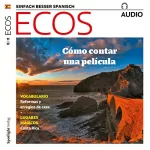 Covadonga Jiménez: ECOS Audio - Cómo contar una película. 11/2017: Spanisch lernen Audio - Eine Filmhandlung erzählen