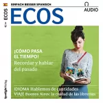 Covadonga Jiménez: ECOS Audio - ¡Cómo pasa el tiempo! 3/2017: Spanisch lernen Audio - Wie die Zeit vergeht!
