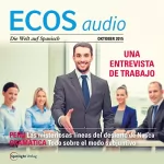 Covadonga Jiménez: ECOS Audio - Cómo presentarse a un trabajo. 10/2015: Spanisch lernen Audio - Einen neuen Arbeitsplatz suchen