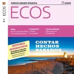 Covadonga Jiménez: ECOS Audio - Contar hechos pasados. 6/2019: Spanisch lernen Audio - Von vergangenen Ereignissen erzählen