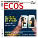 Covadonga Jiménez: ECOS Audio - El amor en los tiempos del internet. 2/2017: Spanisch lernen Audio - Die Liebe in den Zeiten des Internets