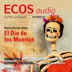 Covadonga Jiménez: ECOS Audio - El Día de los Muertos. 11/2014: Spanisch lernen Audio - Der Tag der Toten