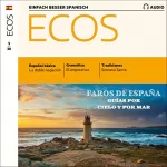 Covadonga Jiménez: Ecos Audio - Faros de España. 5/2020: Spanisch lernen Audio - Spanische Leuchttürme