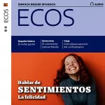 Covadonga Jiménez: Ecos Audio - Hablar de sentimientos. 10/2020: Spanisch lernen Audio - Über Gefühle sprechen