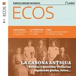 Covadonga Jiménez: Ecos Audio - La casona antigua. 9/2020: Spanisch lernen Audio - Das alte Haus