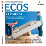 Covadonga Jiménez: ECOS Audio - La vivienda. 6/2017: Spanisch lernen Audio - Die eigene Wohnung
