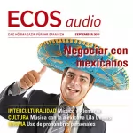 Covadonga Jiménez: ECOS audio - México y Alemania. 9/2011: Spanisch lernen Audio - Handelspartner Mexiko