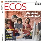 Covadonga Jiménez: Ecos Audio - Navidad en la oficina. 12/2017: Spanisch lernen Audio - Weihnachtszeit im Büro