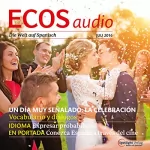 Covadonga Jiménez: ECOS Audio - Organizar una ceremonia. 7/2016: Spanisch lernen Audio - Eine Feier organisieren