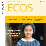 Covadonga Jiménez: Ecos Audio - Proponer y sugerir. 12/2019: Spanisch lernen Audio - Vorschläge und Anregungen machen