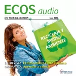 Covadonga Jiménez: ECOS Audio - Reciclaje y medio ambiente. 5/2016: Spanisch lernen Audio - Recycling und Umwelt