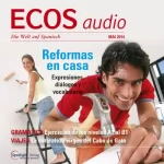 Covadonga Jiménez: ECOS Audio - Reformas en casa. 5/2014: Spanisch lernen Audio - Die Wohnung renovieren