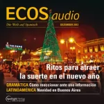 Covadonga Jiménez: ECOS Audio - Ritos para atraer la suerte en el nuevo año. 12/2013: Spanisch lernen Audio - Silvester- und Neujahrsbräuche