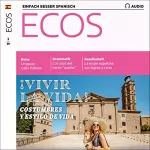 Covadonga Jiménez: ECOS Audio - Vivir la vida: Costumbres y estilos de vida. 3/2019: Spanisch lernen Audio - Leben: Sitten, Gewohnheiten und Lebensstile