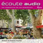 div.: Écoute Audio - Aix-en-Provence. 4/2013: Französisch lernen Audio - Die Provence