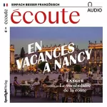 div.: Écoute Audio - En vacances à Nancy. 6/2018: Französisch lernen Audio - Das perfekte Wochenende